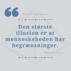 Den største illusion er at menneskeheden har begrænsninger